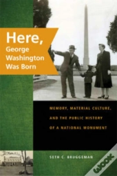 Here, George Washington Was Born
