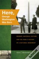 Here, George Washington Was Born