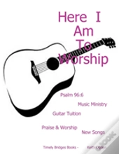 Here I Am To Worship