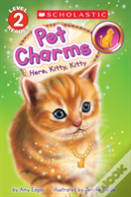 Here, Kitty, Kitty (Scholastic Reader, Level 2: Pet Charms #3)