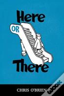 Here Or There