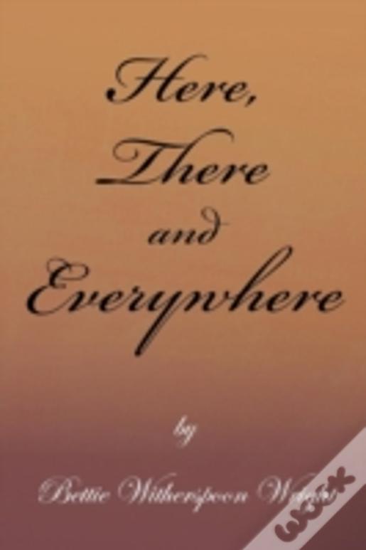 Here, There And Everywhere