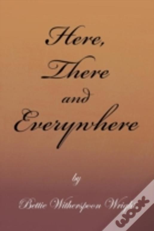 Here, There And Everywhere