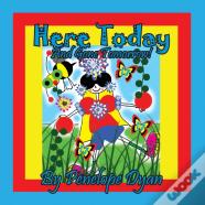 Here Today And Gone Tomorrow!