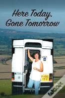Here Today, Gone Tomorrow