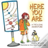 Here You Are: A Tye   Zak Adventure