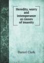 Heredity, Worry And Intemperance As Causes Of Insanity - Preview