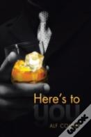 Here'S To You