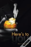 Here'S To You