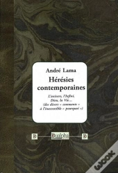 Hérésies Contemporaines ; L'Univers, L'Infini, Dieu, La Vie...