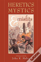 Heretics, Mystics & Misfits