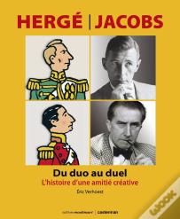 Hergé-Jacobs, Du Duo Au Duel : L'Histoire D'Une Amitié Créative