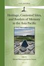 Heritage, Contested Sites, And Borders Of Memory In The Asia Pacific - Preview
