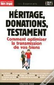 Capa do artigo Héritage, Donations, Testament ; Comment Optimiser La Transmission De Vos Biens (Édition 2010/2011)