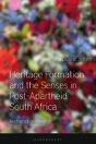 Heritage Formation And The Senses In Post-Apartheid South Africa - Preview