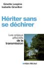 Hériter Sans Se Déchirer ; Les Enjeux Affectifs De La Transmission - Preview