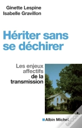 Hériter Sans Se Déchirer ; Les Enjeux Affectifs De La Transmission