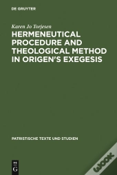 Hermeneutical Procedure And Theological Method In Origen'S Exegesis