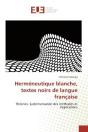 Hermeneutique Blanche, Textes Noirs De Langue Francaise - Theories, Systematisation Des Methodes Et - Preview
