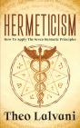 Hermeticism: How To Apply The Seven Herm - Preview