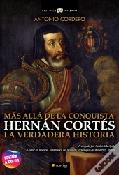 Hernán Cortés. La Verdadera Historia