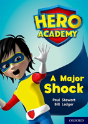 Hero Academy: Oxford Level 12, Lime+ Book Band: A Major Shock - Preview