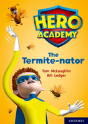Hero Academy: Oxford Level 12, Lime+ Book Band: The Termite-Nator - Preview
