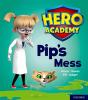 Hero Academy: Oxford Level 2, Red Book Band: Pip'S Mess - Preview