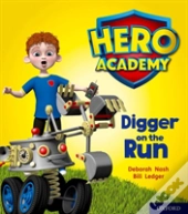 Hero Academy: Oxford Level 4, Light Blue Book Band: Digger On The Run