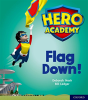 Hero Academy: Oxford Level 4, Light Blue Book Band: Flag Down! - Preview