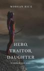 Hero, Traitor, Daughter (Of Crowns And Glory-Book 6) - Preview