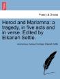 Herod And Mariamna: A Tragedy, In Five Acts And In Verse. Edited By Elkanah Settle. - Preview