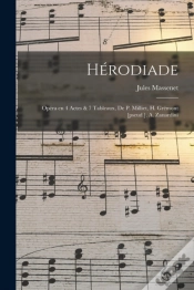 Capa do artigo Herodiade; Opera En 4 Actes & 7 Tableaux, De P. Milliet, H. Gremont (Pseud.), A. Zanardini
