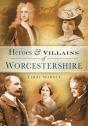 Heroes And Villains Of Worcestershire - Preview