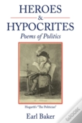 Heroes & Hypocrites: Poems Of Politics