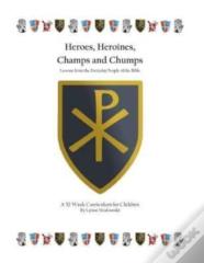Heroes, Heroines, Champs & Chumps