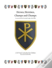 Heroes, Heroines, Champs & Chumps
