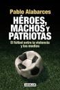 Héroes, Machos Y Patriotas - Preview