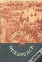 Heroes On Horseback