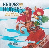 Heroes On Horses: Our Bumpy Ride Around