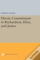 Heroic Commitment In Richardson, Eliot, And James