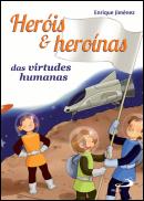 Heróis e Heroínas das Virtudes Humanas