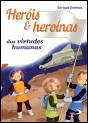 Heróis e Heroínas das Virtudes Humanas - Preview
