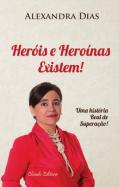 Heróis e Heroínas Existem!