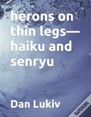Herons On Thin Legs-Haiku And Senryu