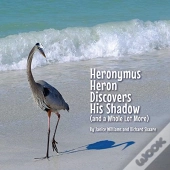 Heronymus Heron Discovers His Shadow:  A