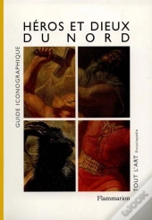 Heros Et Dieux Du Nord : Guide Iconographique
