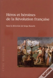 Héros Et Héroïnes De La Révolution Française