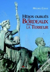 Héros Oubliés De Bordeaux Sous La Terreur