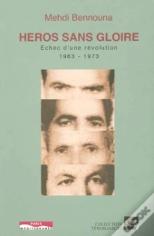 Héros Sans Gloire - Echec D'Une Révolution 1963-1973